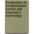 Introduction to Contamination Control and Cleanroom Technology