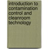 Introduction to Contamination Control and Cleanroom Technology door Matts Ramstorp