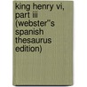 King Henry Vi, Part Iii (webster''s Spanish Thesaurus Edition) by Reference Icon Reference