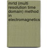 Mrtd (multi Resolution Time Domain) Method In Electromagnetics by Nathan Bushyager