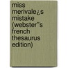Miss Merivale¿s Mistake (Webster''s French Thesaurus Edition) by Inc. Icon Group International