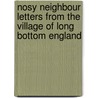 Nosy Neighbour Letters From The Village of Long Bottom England by Sally D. Clack