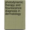 Photodynamic Therapy and Flourescence Diagnosis in Dermatology door R-M. Szeimies