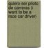 Quiero ser piloto de carreras (I Want to Be a Race Car Driver)