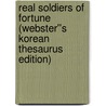 Real Soldiers of Fortune (Webster''s Korean Thesaurus Edition) door Inc. Icon Group International