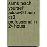 Sams Teach Yourself Adobe® Flash Cs3 Professional In 24 Hours by Phillip Kerman