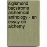 Sigismond Bacstroms Alchemical Anthology - An Essay on Alchemy door Unknown