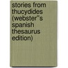Stories from Thucydides (Webster''s Spanish Thesaurus Edition) door Inc. Icon Group International