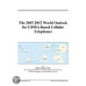 The 2007-2012 World Outlook For Cdma-based Cellular Telephones door Inc. Icon Group International