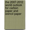 The 2007-2012 World Outlook for Carbon Paper and Stencil Paper by Inc. Icon Group International