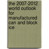 The 2007-2012 World Outlook for Manufactured Can and Block Ice by Inc. Icon Group International
