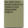 The 2007-2012 World Outlook for Medium-Size Disposable Diapers by Inc. Icon Group International