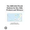 The 2009-2014 World Outlook for Dry Milk Products and Mixtures by Inc. Icon Group International