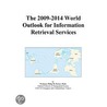 The 2009-2014 World Outlook for Information Retrieval Services door Inc. Icon Group International