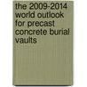 The 2009-2014 World Outlook for Precast Concrete Burial Vaults by Inc. Icon Group International