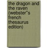 The Dragon and the Raven (Webster''s French Thesaurus Edition) door Inc. Icon Group International