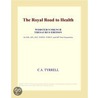 The Royal Road to Health (Webster''s French Thesaurus Edition) by Inc. Icon Group International
