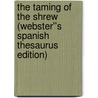 The Taming of the Shrew (Webster''s Spanish Thesaurus Edition) by Reference Icon Reference