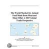 The World Market for Animal Feed Made from Meat and Meat Offal door Inc. Icon Group International