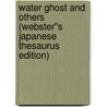 Water Ghost and Others (Webster''s Japanese Thesaurus Edition) by Inc. Icon Group International