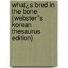 What¿s Bred in the Bone (Webster''s Korean Thesaurus Edition) by Inc. Icon Group International
