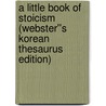 A Little Book of Stoicism (Webster''s Korean Thesaurus Edition) by Inc. Icon Group International