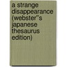 A Strange Disappearance (Webster''s Japanese Thesaurus Edition) door Inc. Icon Group International