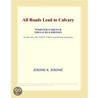 All Roads Lead to Calvary (Webster''s French Thesaurus Edition) door Inc. Icon Group International