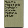 Chimes of Mission Bells (Webster''s Japanese Thesaurus Edition) door Inc. Icon Group International