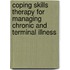 Coping Skills Therapy for Managing Chronic and Terminal Illness