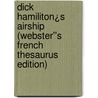 Dick Hamiliton¿s Airship (Webster''s French Thesaurus Edition) door Inc. Icon Group International
