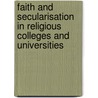 Faith and Secularisation in Religious Colleges and Universities door James Arthur