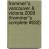 Frommer''s Vancouver & Victoria 2009 (Frommer''s Complete #632) door Donald Olson