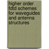 Higher Order Fdtd Schemes For Waveguides And Antenna Structures door Theodoros D. Tsiboukis