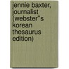 Jennie Baxter, Journalist (Webster''s Korean Thesaurus Edition) door Inc. Icon Group International