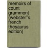 Memoirs of Count Grammont (Webster''s French Thesaurus Edition) by Inc. Icon Group International