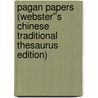 Pagan Papers (Webster''s Chinese Traditional Thesaurus Edition) by Inc. Icon Group International