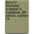 Perry''s Chemical Engineer''s Handbook, 8th Edition, Section 14