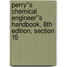 Perry''s Chemical Engineer''s Handbook, 8th Edition, Section 15 by Timothy C. Frank