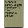 Seaboard Parish, Volume 1 (Webster''s French Thesaurus Edition) by Inc. Icon Group International