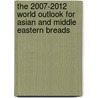 The 2007-2012 World Outlook for Asian and Middle Eastern Breads by Inc. Icon Group International