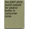 The 2007-2012 World Outlook for Peanut Butter in Consumer Sizes door Inc. Icon Group International