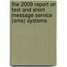 The 2009 Report On Text And Short Message Service (sms) Systems by Inc. Icon Group International