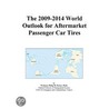The 2009-2014 World Outlook for Aftermarket Passenger Car Tires door Inc. Icon Group International