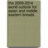The 2009-2014 World Outlook for Asian and Middle Eastern Breads door Inc. Icon Group International