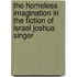 The Homeless Imagination in the Fiction of Israel Joshua Singer