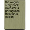 The Wagner Story Book (Webster''s Portuguese Thesaurus Edition) by Inc. Icon Group International