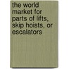 The World Market for Parts of Lifts, Skip Hoists, or Escalators door Inc. Icon Group International