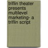 Triflin Theater Presents Multilevel Marketing- A Triflin Script by Alpha Pyramis