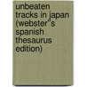Unbeaten Tracks in Japan (Webster''s Spanish Thesaurus Edition) by Inc. Icon Group International